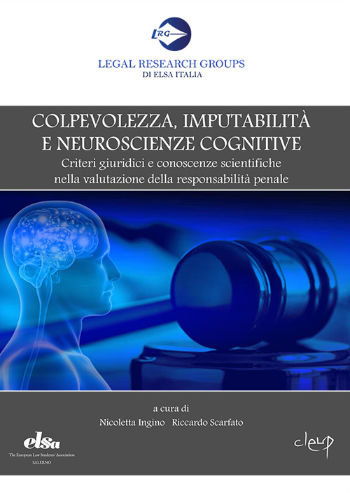 Colpevolezza, imputabilità e neuroscienze cognitive. Criteri giuridici e conoscenze scientifiche nella valutazione della responsabilità penale