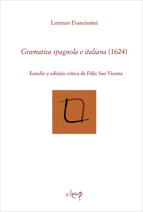 Gramatica spagnola e italiana (1624). Estudio y edicíon crítica de Felix San Vicente