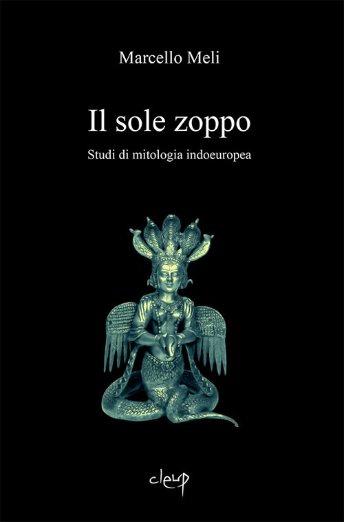 Il sole zoppo. Studi di mitologia indoeuropea