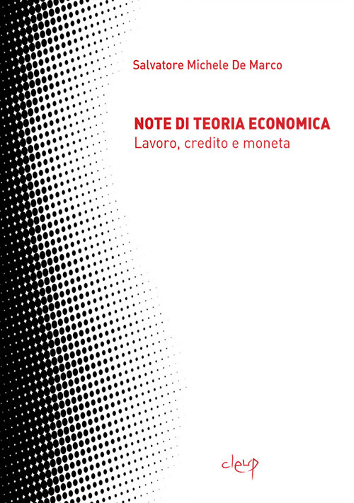 Note di teoria economica. Lavoro, credito e moneta
