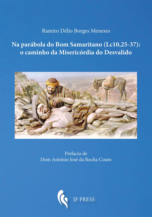 Na parábola do Bom Samaritano (Lc. 10, 25-37): o caminho da Misericórdia do Desvalido