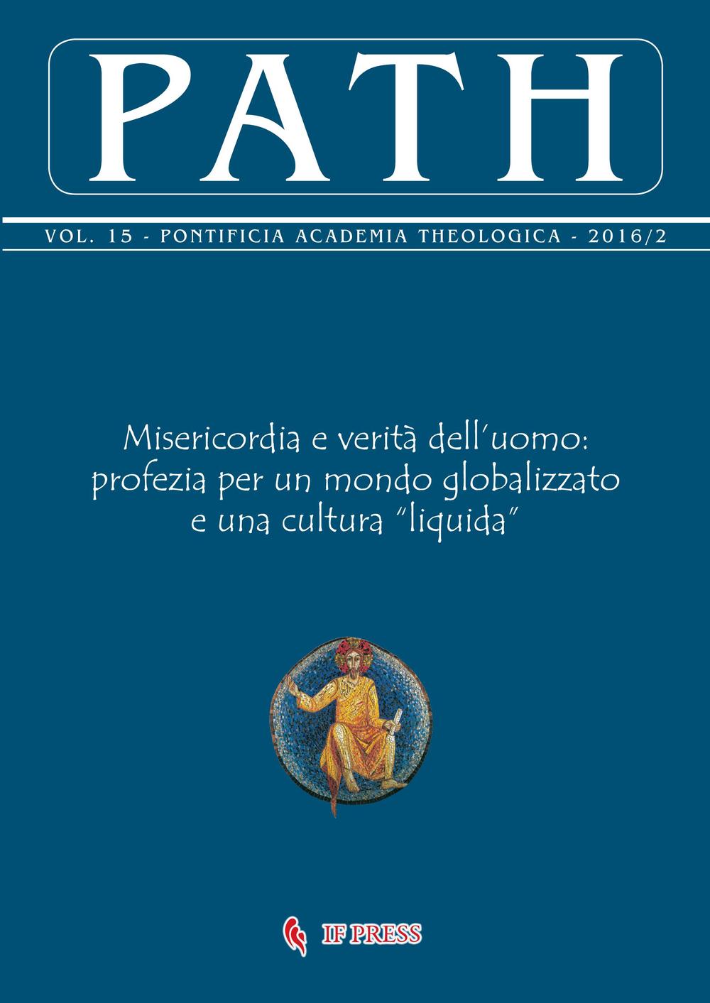 Path. Vol. 15/2: Misericordia e verità dell'uomo: profezia per un mondo globalizzato e una cultura «liquida»