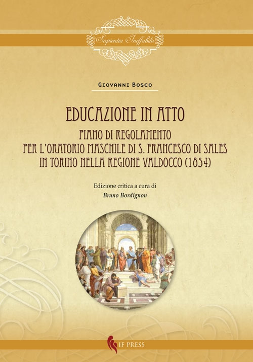 Educazione in atto. Piano di Regolamento per l’Oratorio maschile di S. Francesco di Sales in Torino nella regione Valdocco (1854)