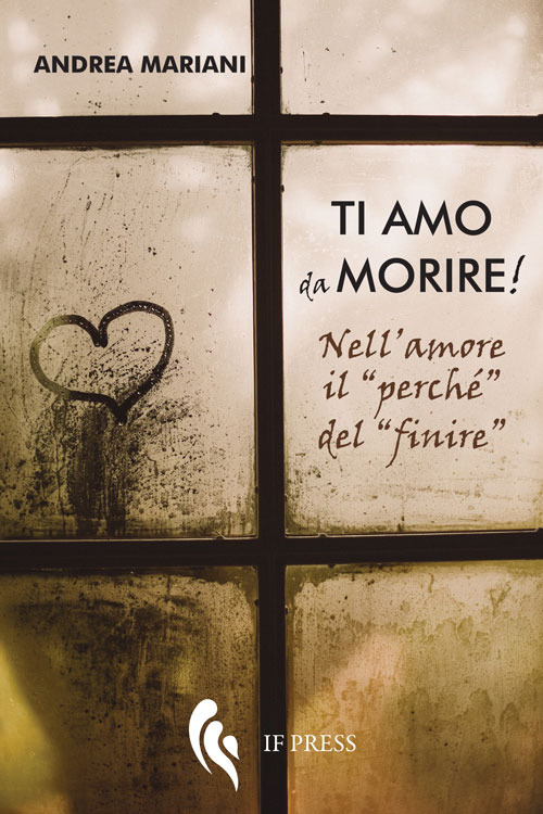 Ti amo da morire! Nell’amore il «perché» del «finire»