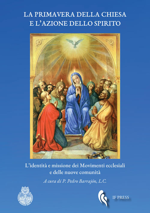 La primavera della Chiesa e l’azione dello Spirito. L’identità e missione dei movimenti ecclesiali e delle nuove comunità