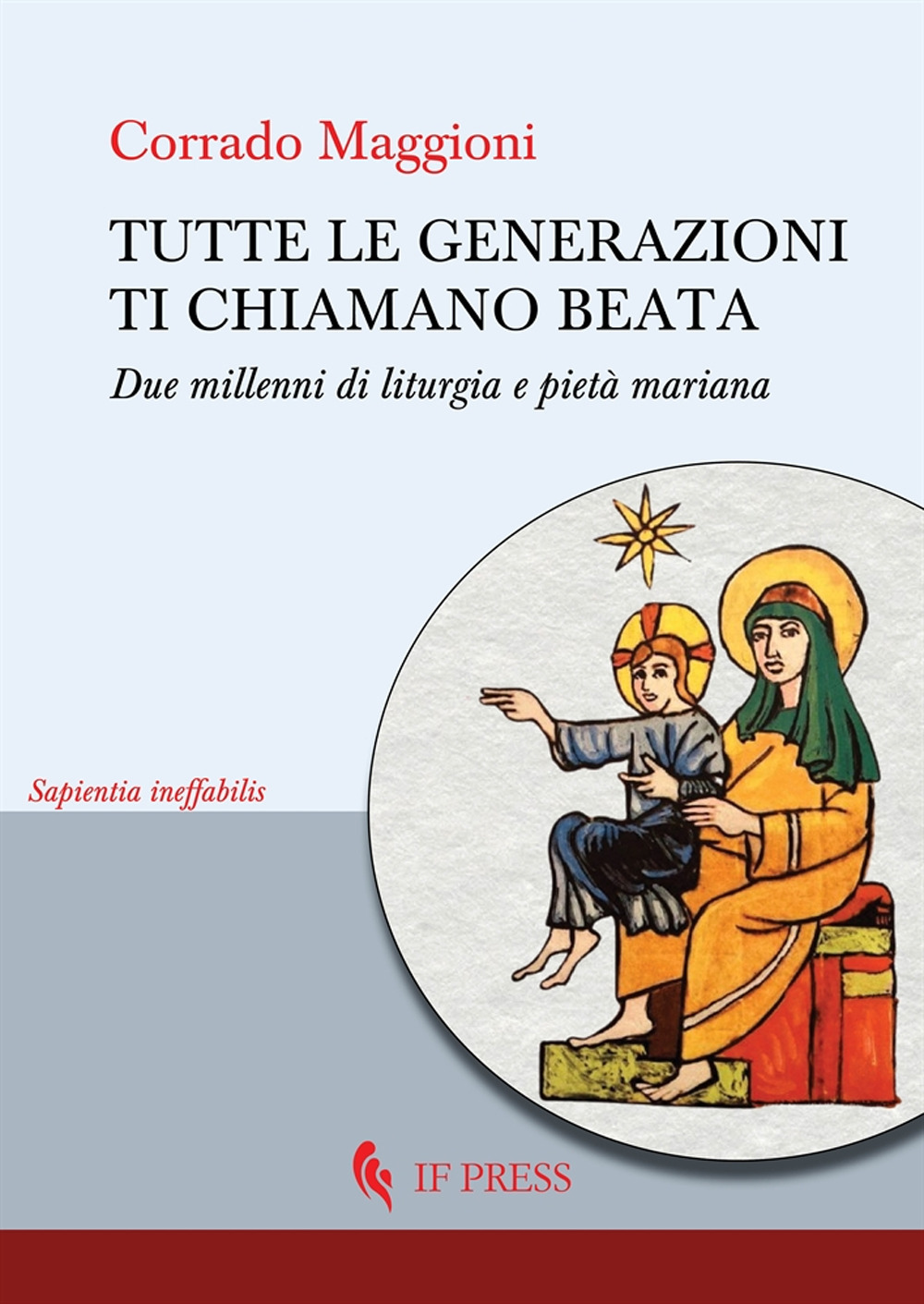 Tutte le generazioni ti chiamano beata. Due millenni di liturgia e pietà mariana