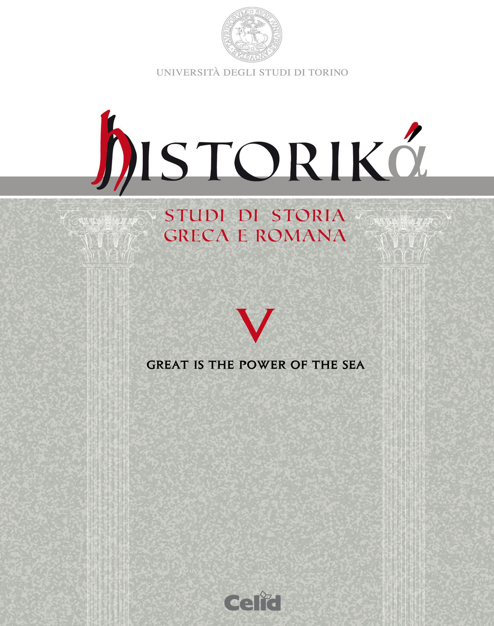 Historiká. Studi di storia greca e romana. Ediz. multilingue. Vol. 5: Great is the power of the sea