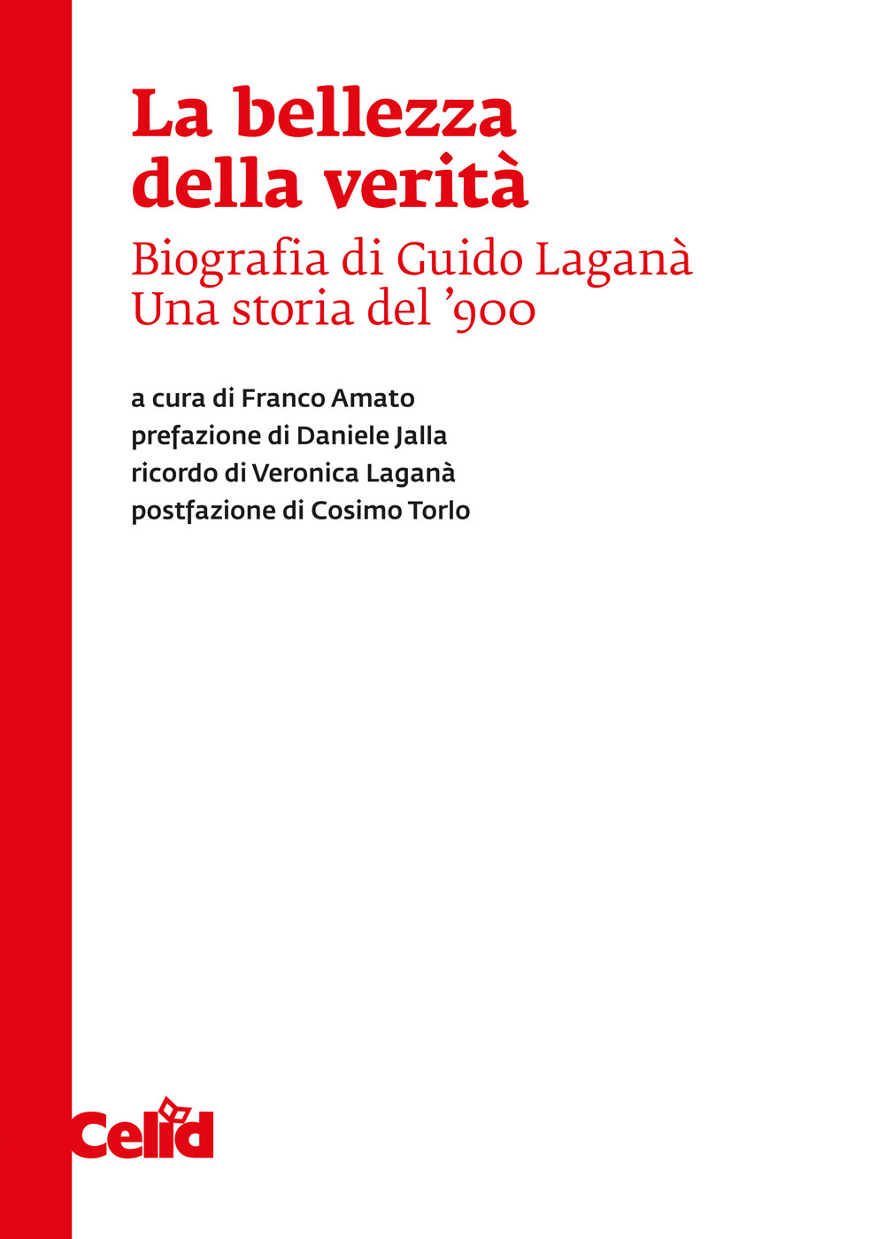 La bellezza della verità. Biografia di Guido Laganà. Una storia del '900