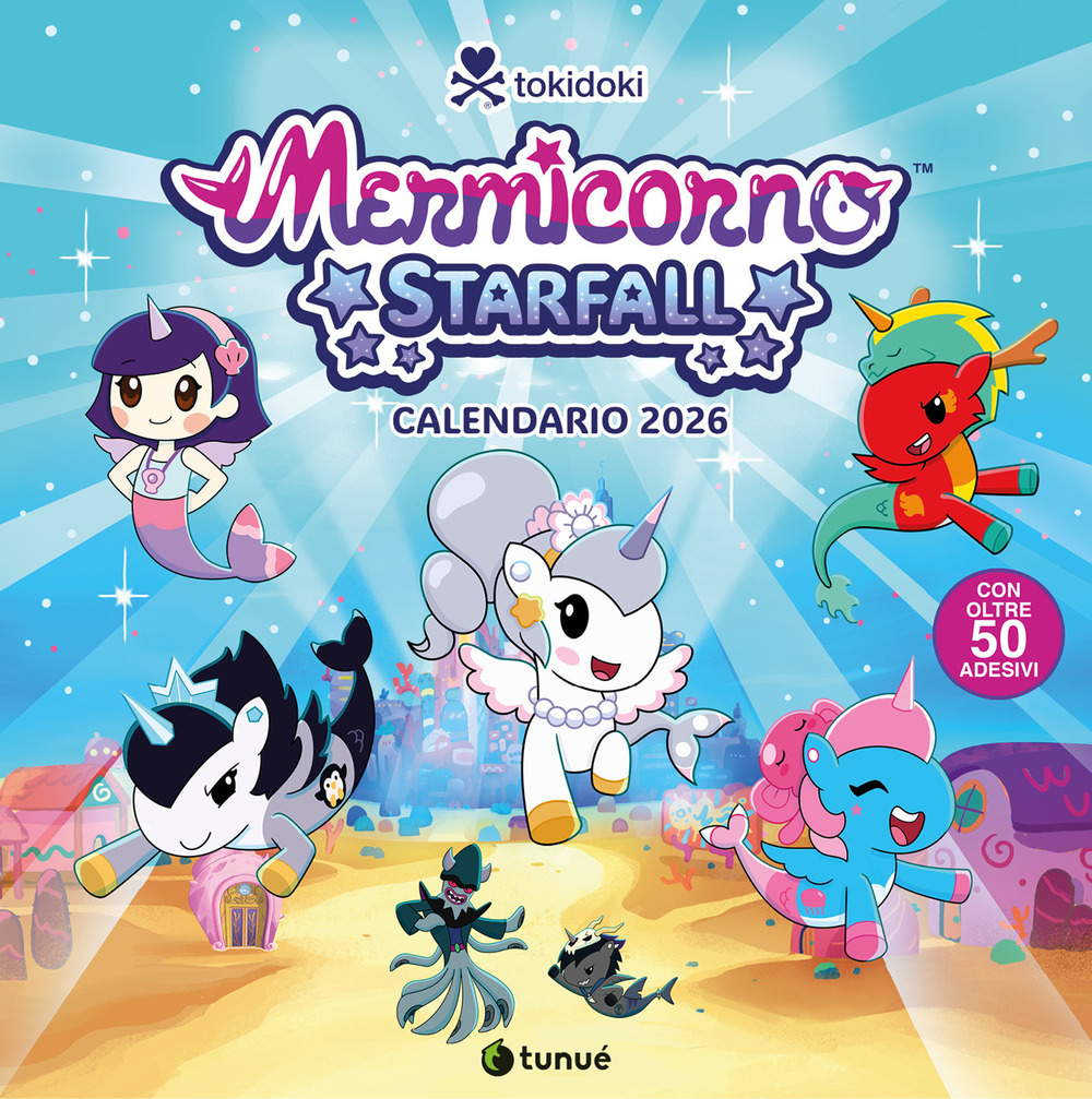Tokidoki Mermicorno Starfall. Calendario 2026 da parete con 50 stickers esclusivi