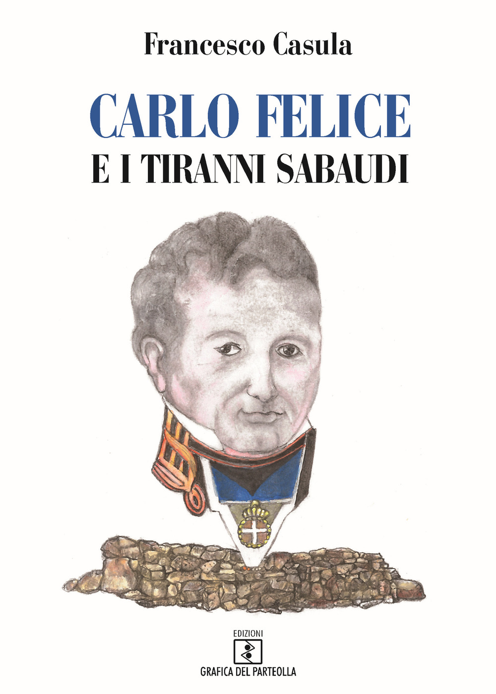 Carlo Felice e i tiranni sabaudi