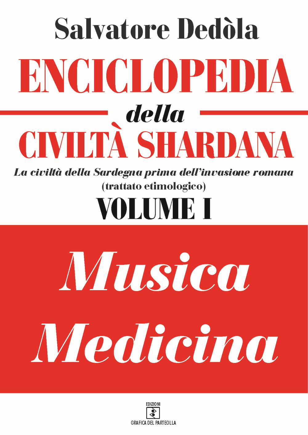 Enciclopedia della civiltà shardana. La civiltà della Sardegna prima dell'invasione romana (trattato etimologico). Ediz. italiana e sarda. Vol. 1: Musica-medicina