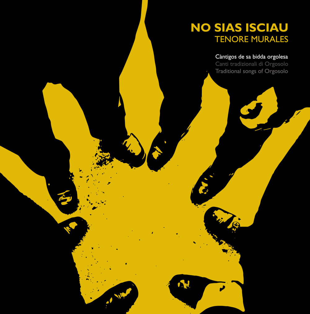 No sias isciau. Càntigos de sa bidda orgolesa-Canti tradizionali di Orgosolo-Traditional songs of Orgosolo