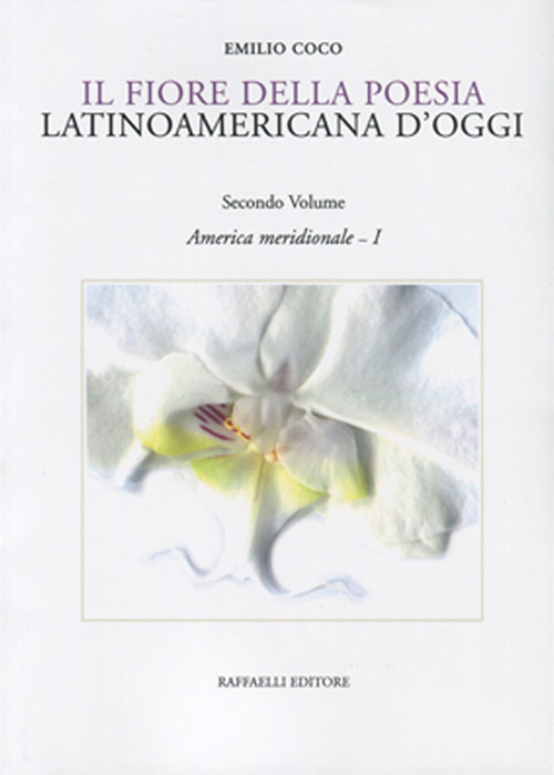 Il fiore della poesia latinoamericana d'oggi. Testo spagnolo a fronte. Vol. 2/1: America meridionale