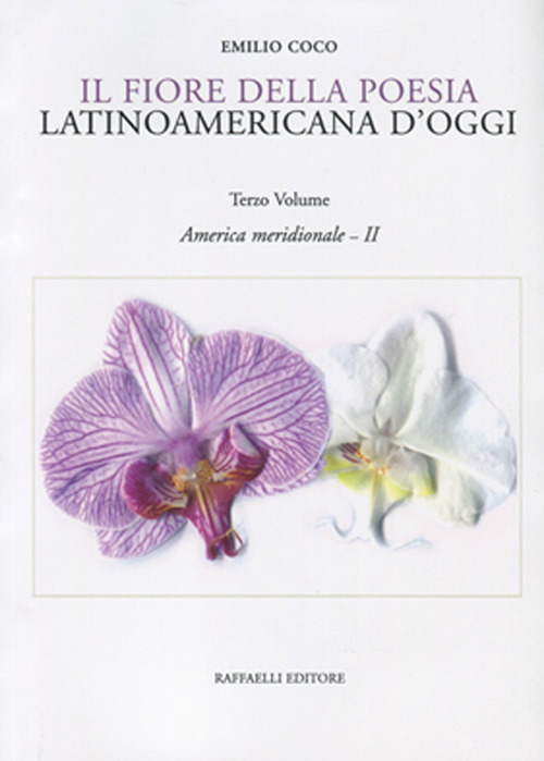 Il fiore della poesia latinoamericana d'oggi. Testo spagnolo a fronte. Vol. 3: America meridionale - II