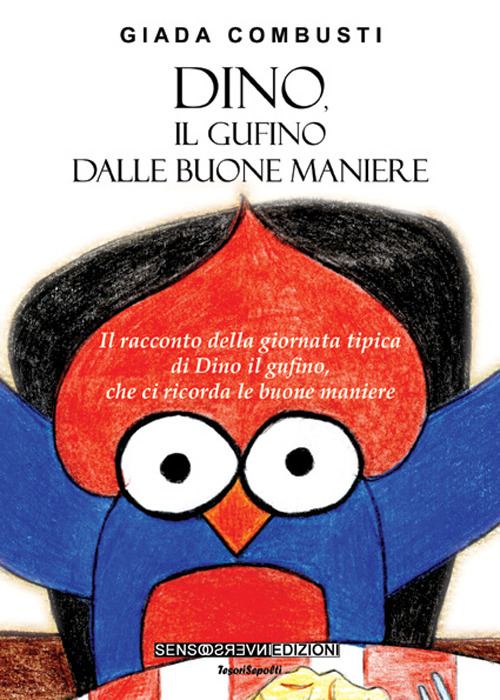 Dino, il gufino dalle buone maniere. Il racconto della giornata tipica di Dino il gufino, che ci ricorda le buone maniere
