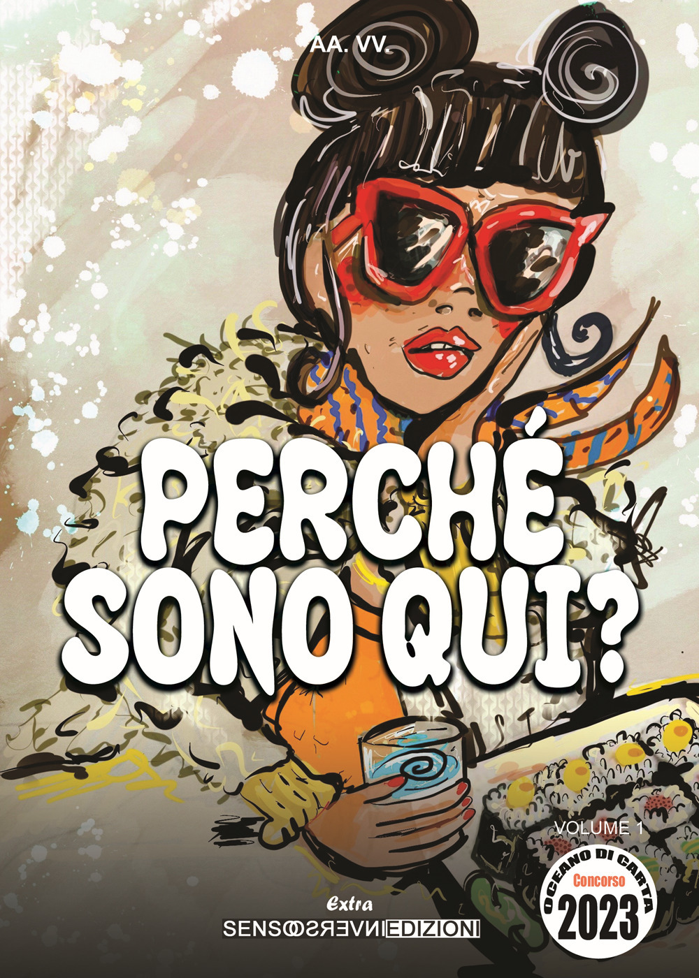 Perché sono qui? Concorso Oceano di carta 2023. Vol. 1