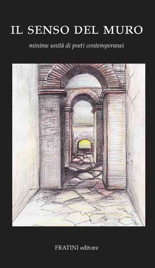 Il senso del muro. Minime unità di poeti contemporanei