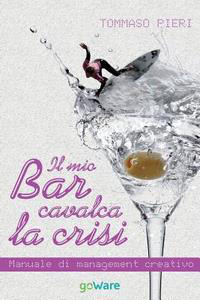 Il mio bar cavalca la crisi. Manuale di management creativo