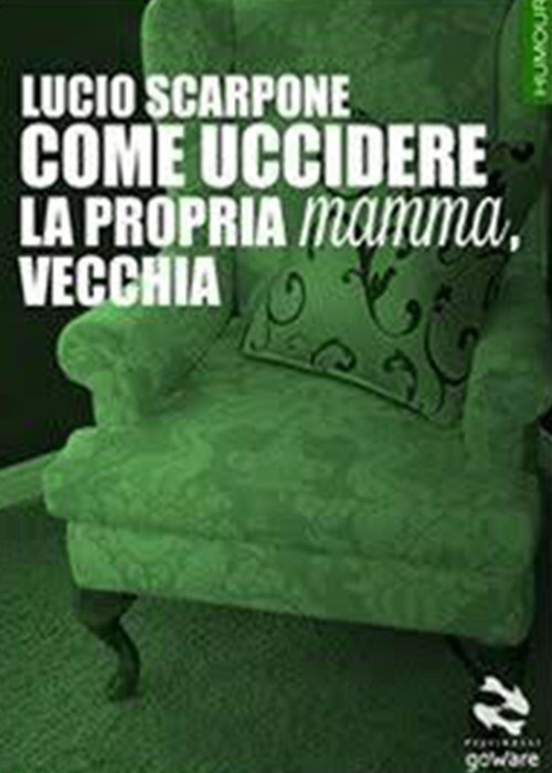 Come uccidere la propria mamma, vecchia