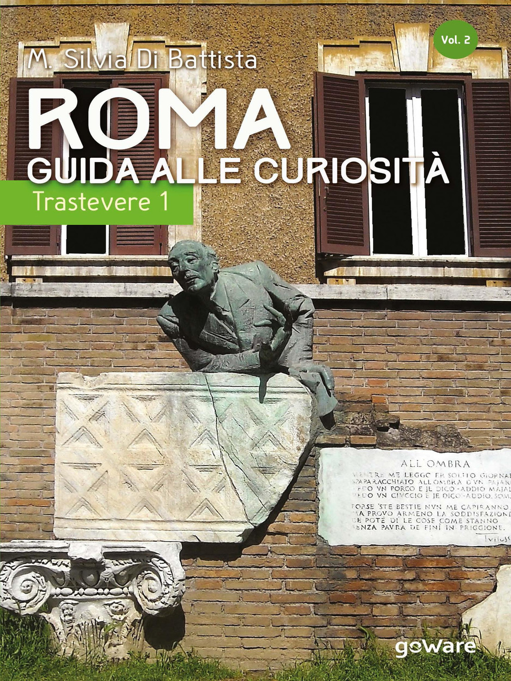 Roma: guida alle curiosità. Trastevere. Vol. 1