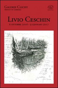 Livio Ceschin 6 ottobre 2016 - 9 gennaio 2017