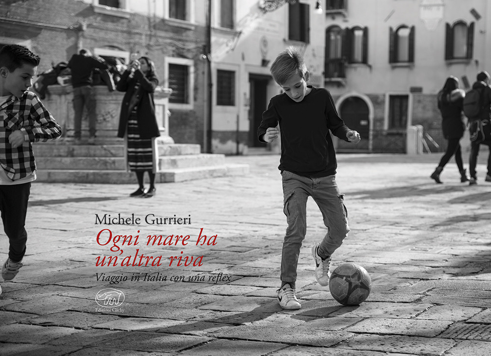 Ogni mare ha un'altra riva. Viaggio in Italia con una Reflex