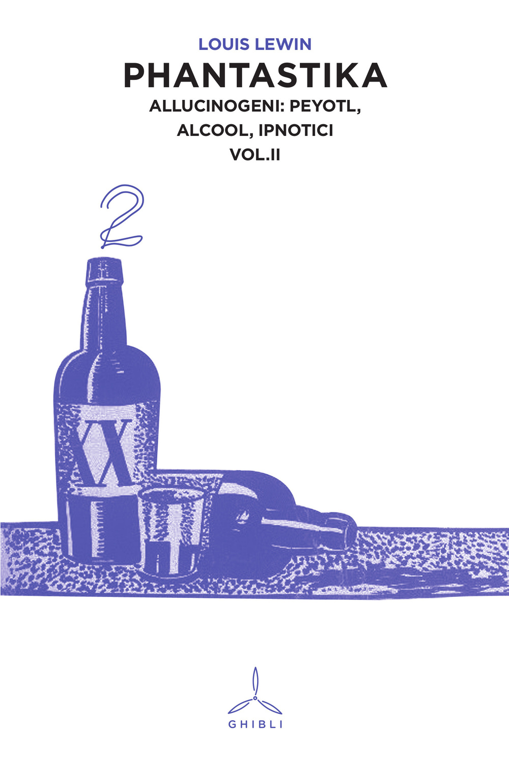Phantastika. Vol. 2: Allucinogeni: Peyotl, alcool, ipnotici
