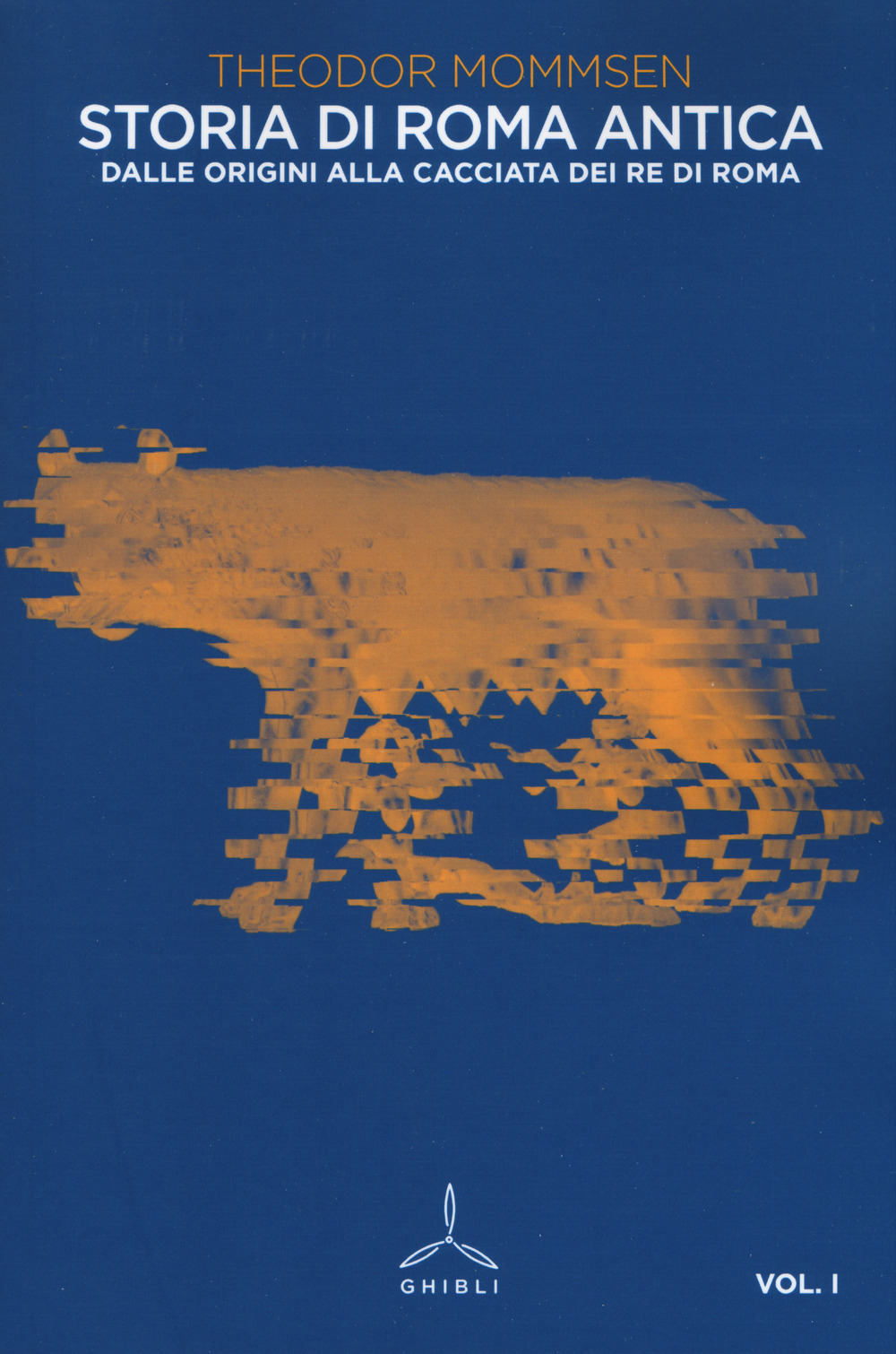 Storia di Roma antica. Vol. 1: Dalle origini alla cacciata dei re di Roma