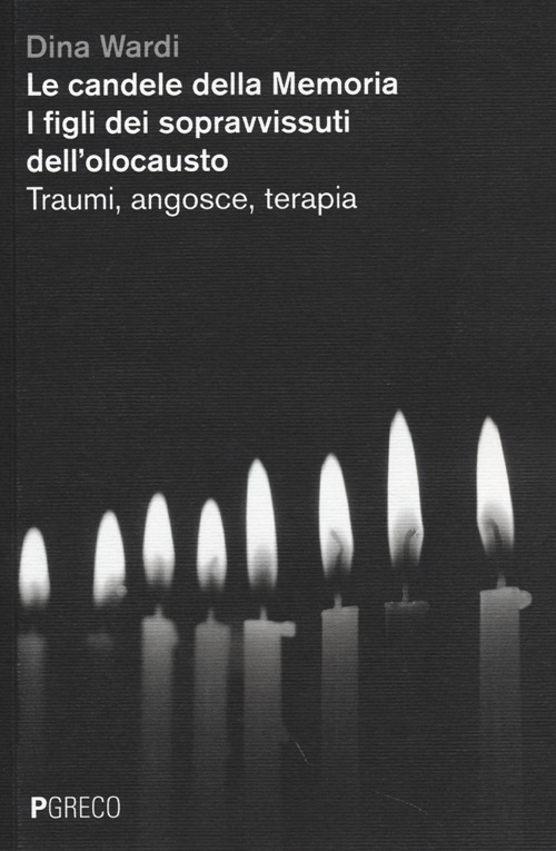 Le candele della memoria. I figli dei sopravvissuti dell'Olocausto. Traumi, angosce, terapia