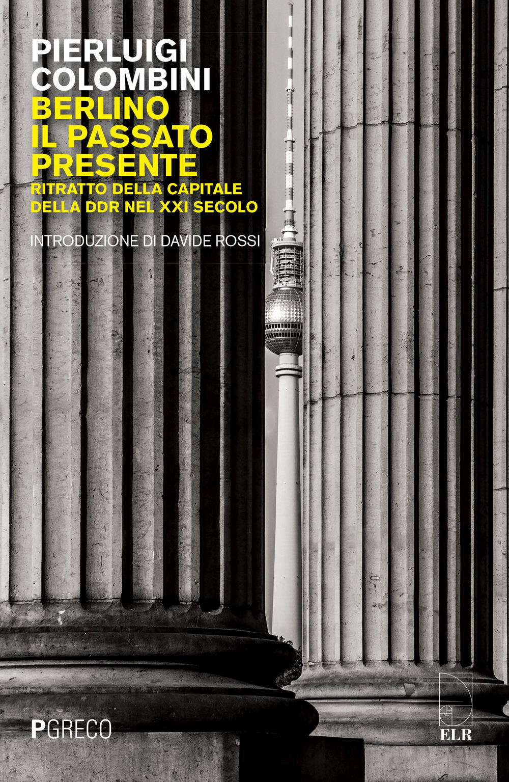Berlino, il passato presente. Ritratto della capitale della DDR nel XXI secolo