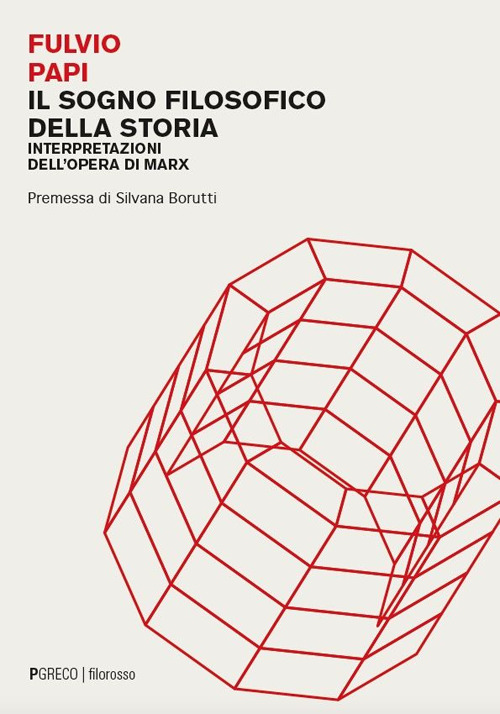 Il sogno filosofico della storia. Interpretazioni dell'opera di Marx
