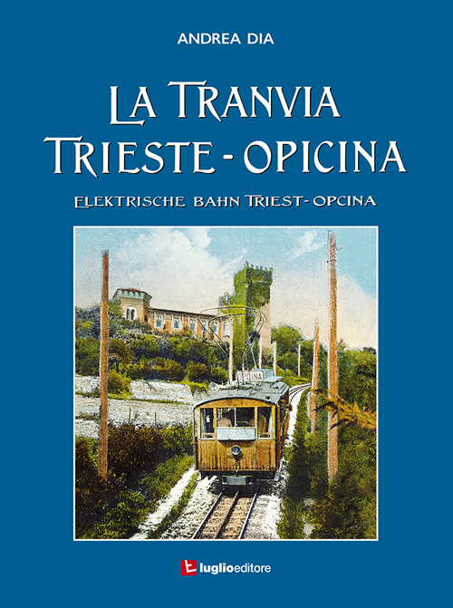 La tranvia Trieste-Opicina-Elektrische Bahn Triest-Opcina