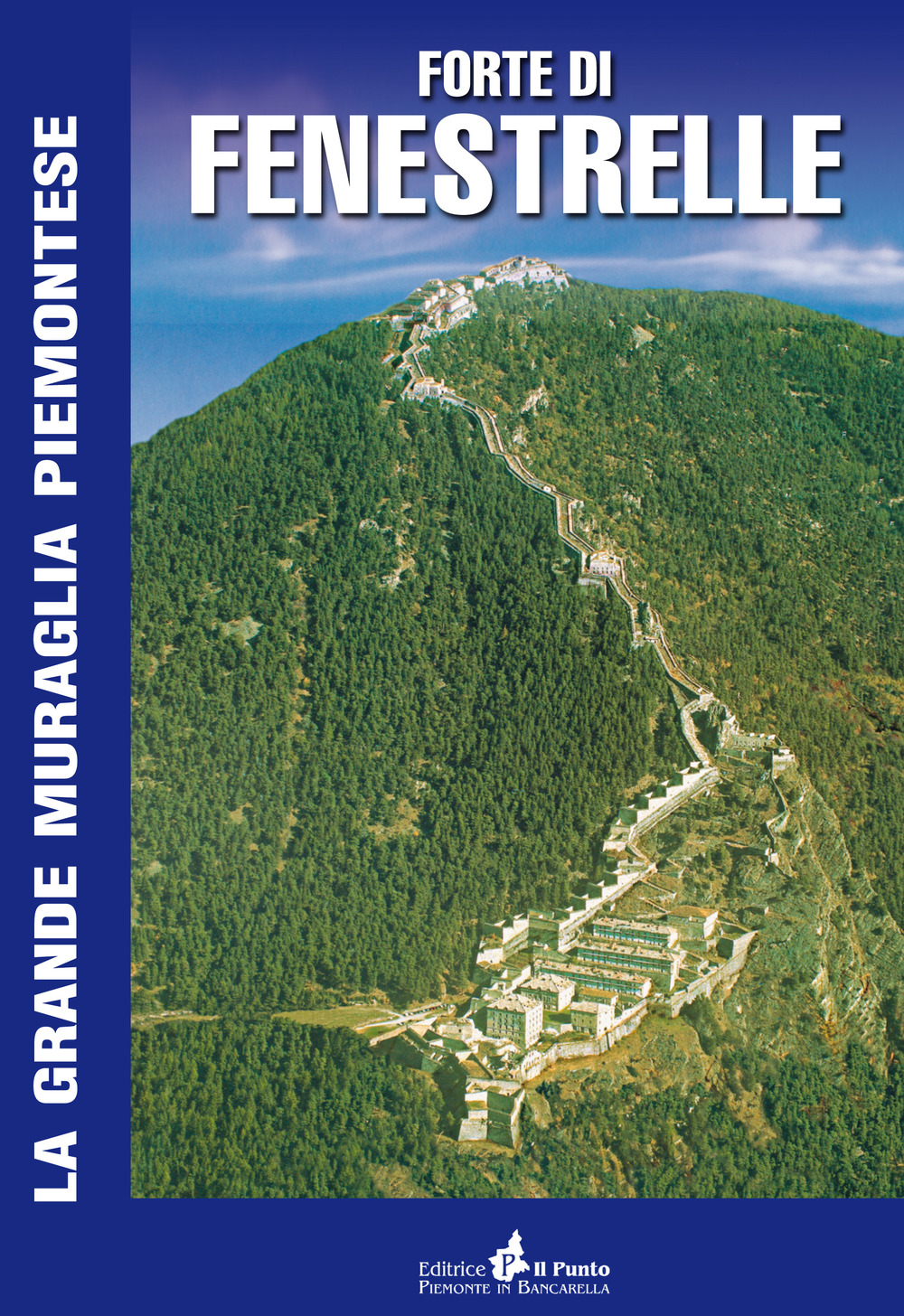 Forte di Fenestrelle. La grande muraglia piemontese