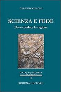 Scienza e fede. Dove conduce la ragione