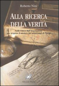 Alla ricerca della verità. I misteri dell'Inquisizione a Narni