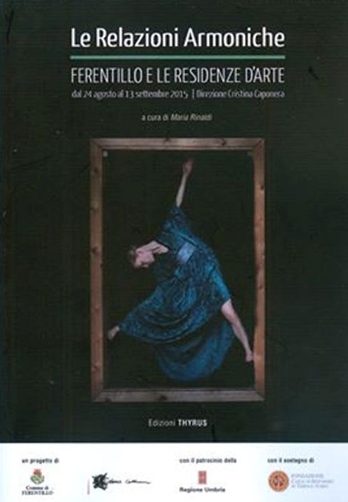 Le relazioni armoniche. Ferentillo e le residenze d'arte dal 24 agosto al 13 settembre 2015