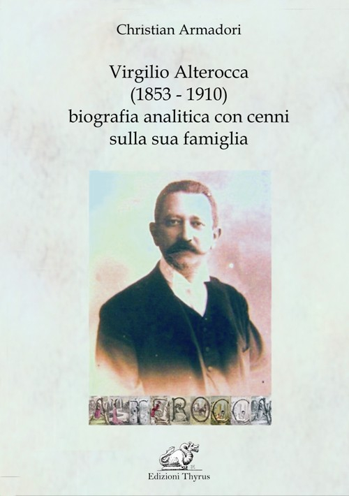 Virgilio Alterocca (1853-1910) biografia analitica con cenni sulla sua famiglia