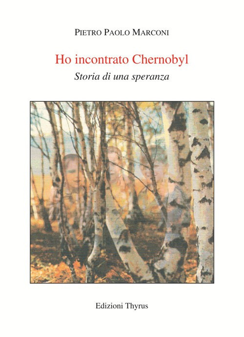 Ho incontrato Chernobyl. Storia di una speranza