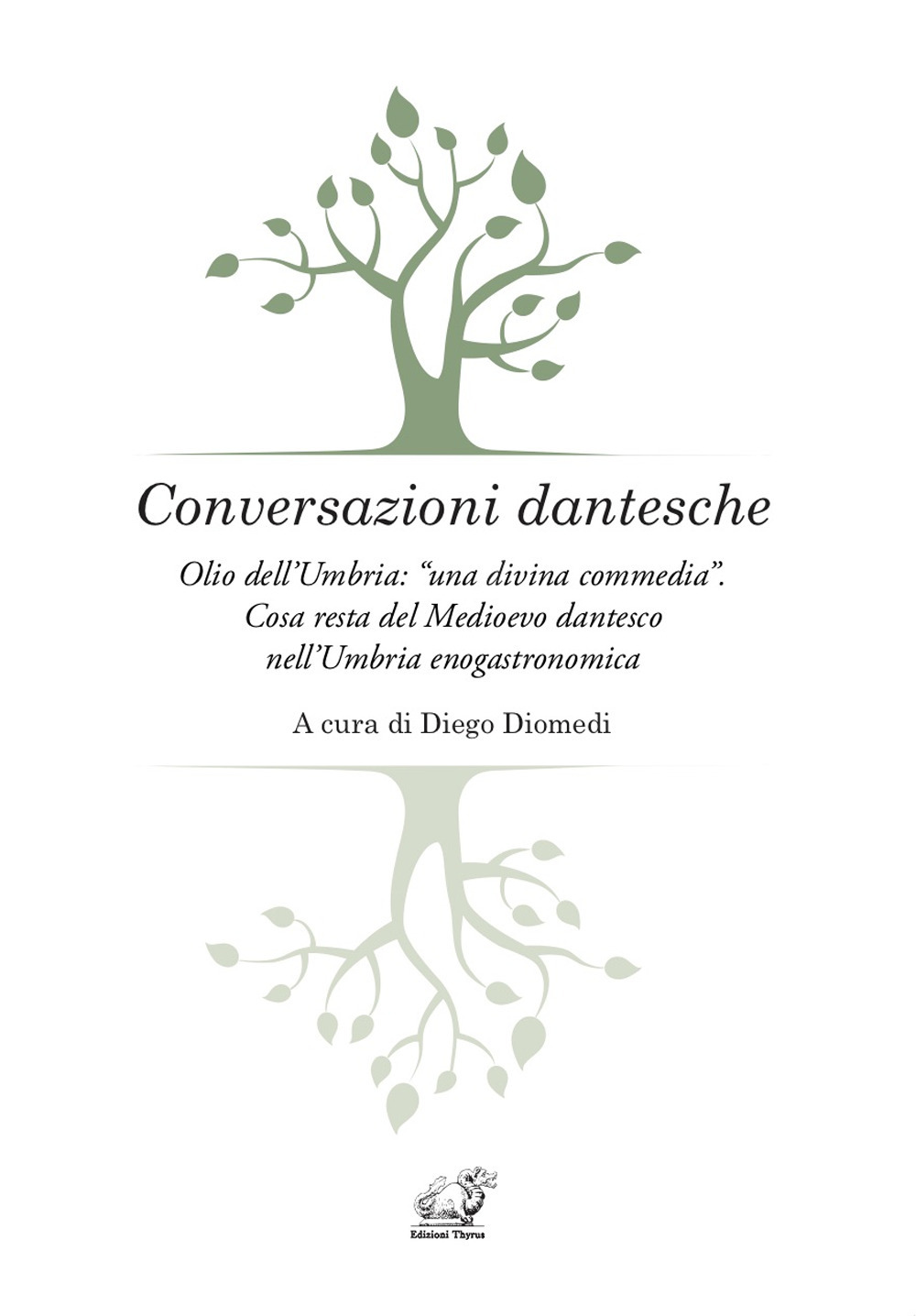 Conversazioni dantesche. Olio dell'Umbria: «una divina commedia». Cosa resta del Medioevo dantesco nell'Umbria enogastronomica