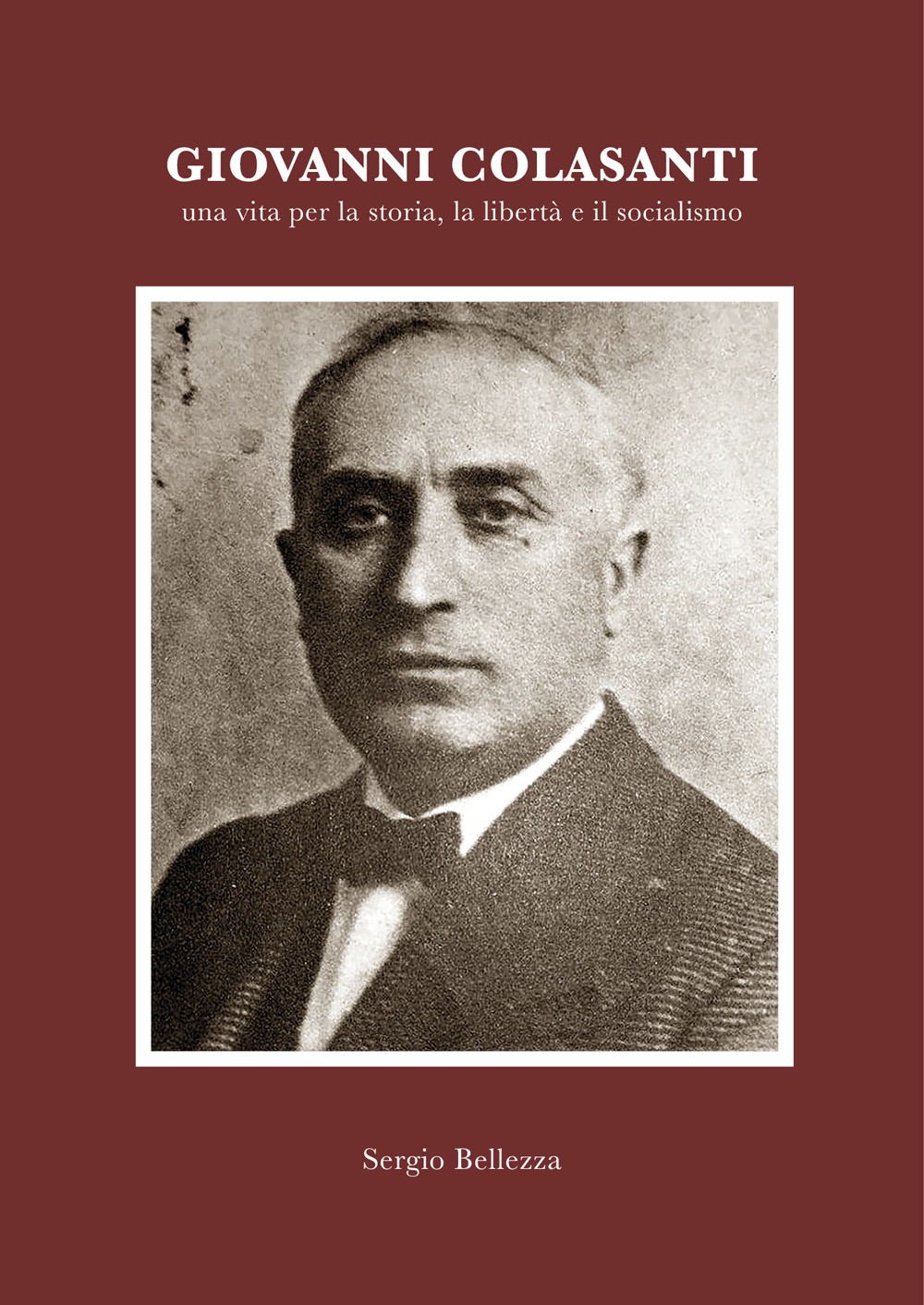 Giovanni Colasanti. Una vita per la storia, la libertà, il socialismo