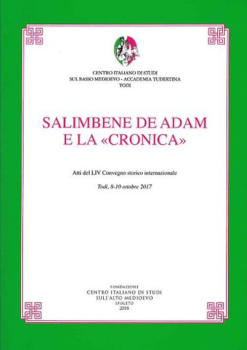 Salimbene de Adam e la «Cronica». Atti del LIV Convegno storico internazionale (Todi, 8-10 ottobre 2017)