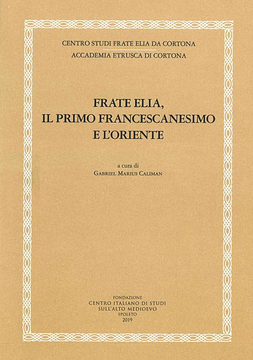 Frate Elia, il primo francescanesimo e l'oriente