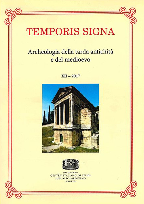 Temporis signa. Archeologia della tarda antichità e del Medioevo. Vol. 12