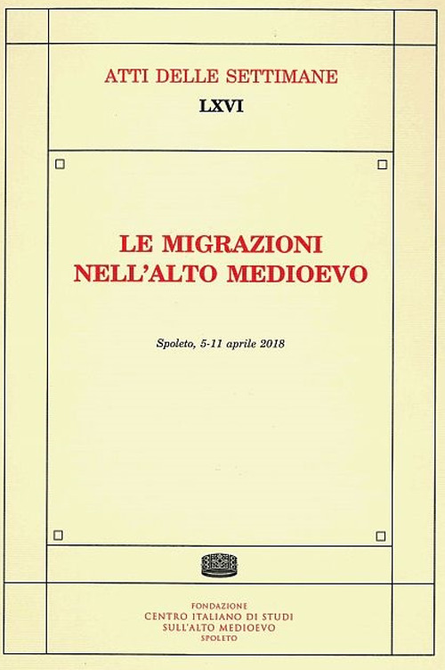 Le migrazioni nell'Alto Medioevo. Atti della Settimana di studi (Spoleto, 5-11 aprile 2018)