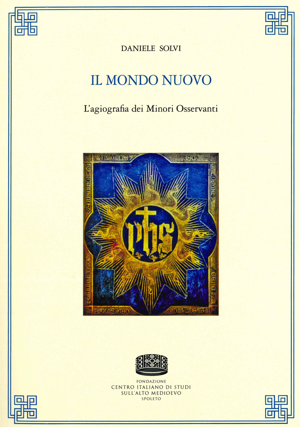 Il mondo nuovo. L'agiografia dei Minori Osservanti