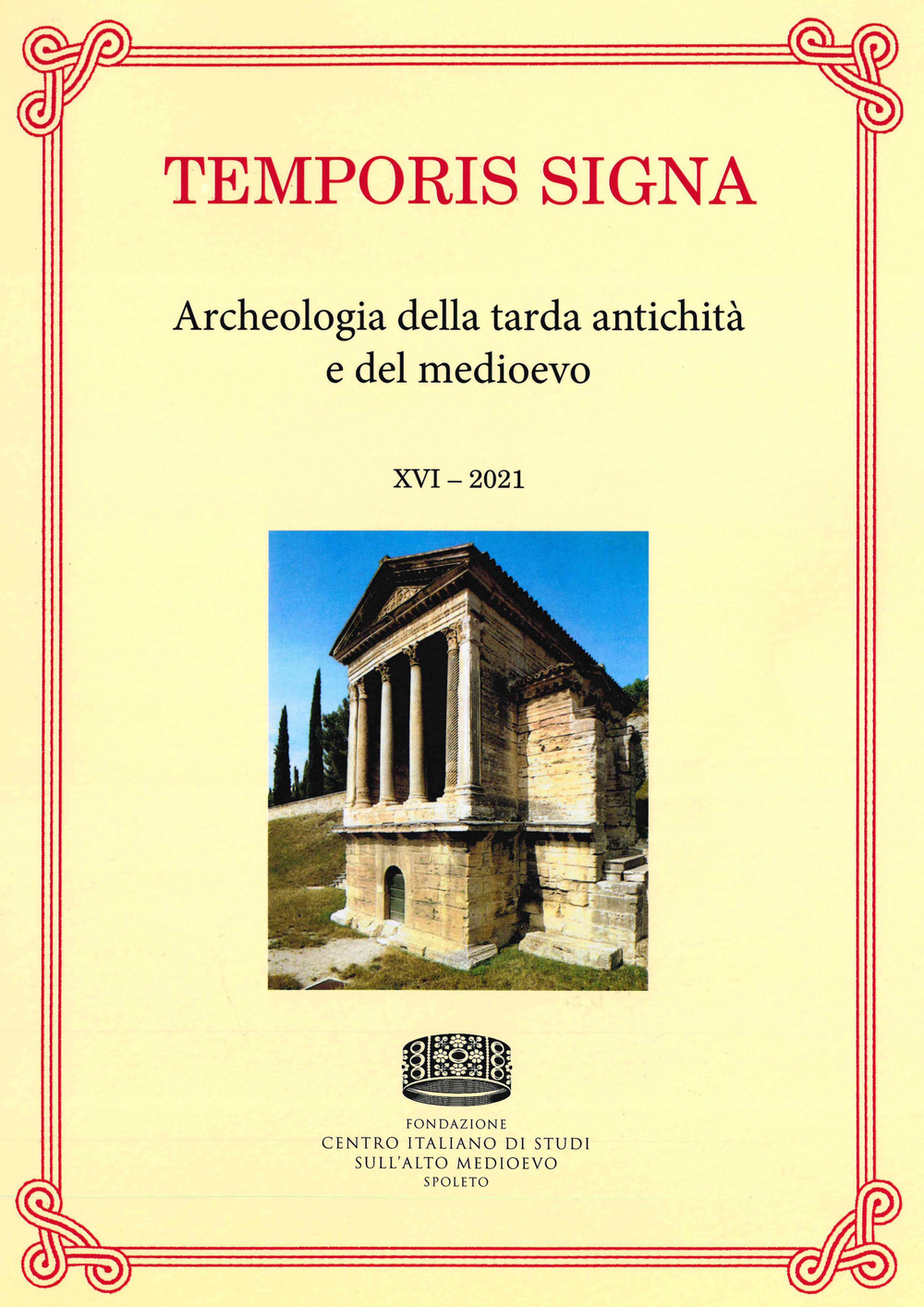Temporis signa. Archeologia della tarda antichità e del Medioevo. Vol. 16