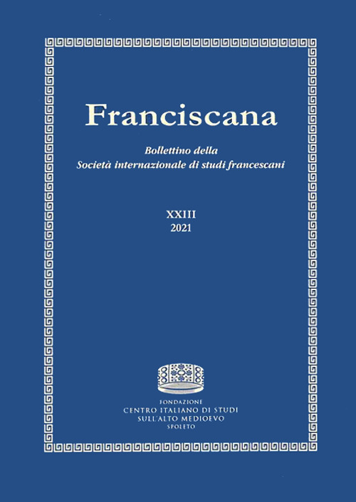 Franciscana. Bollettino della Società internazionale di studi francescani. Vol. 23