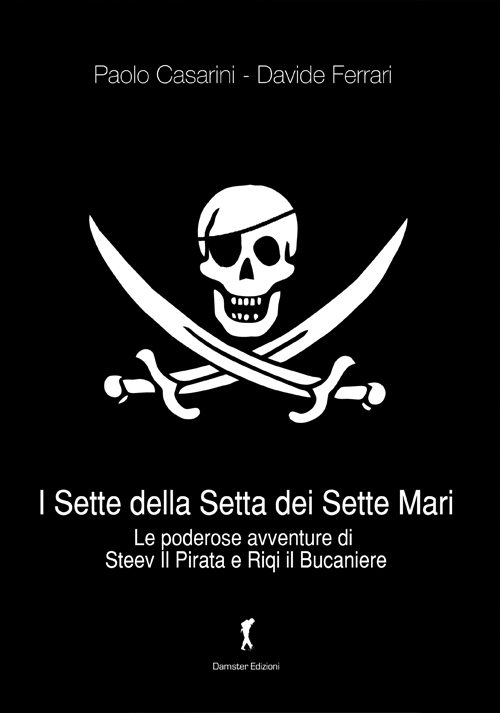 I sette della setta dei sette mari. Le poderose avventure di Steev il Pirata e Riqi il Bucaniere