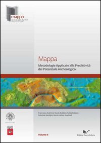 Mappa. Vol. 2: Metodologie applicate alla predittività del potenziale archeologico