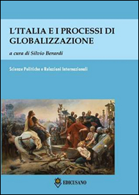 L'Italia e i processi di globalizzazione. Atti del Convegno (Roma, 10 maggio 2013)